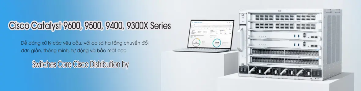 Core Switch Cisco C9300, C9500 24, 48 Port chính hãng giá rẻ