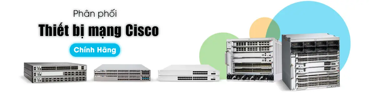 Phân phối Thiết bị mạng Cisco chính hãng