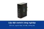 Lắp đặt switch công nghiệp: gắn DIN rail, đấu nguồn kép, nối đất và chống sét đúng cách