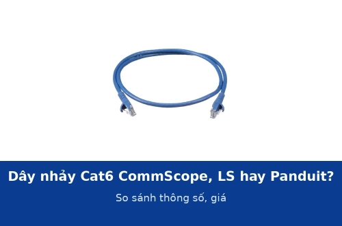 Dây nhảy mạng Cat6 CommScope, LS hay Panduit NetKey: so sánh thông số, giá và nên chọn loại nào