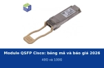Module QSFP Cisco: bảng mã 40G, 100G và báo giá 2026 tại Thiết Bị Mạng