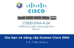 Gia hạn và nâng cấp license Cisco DNA 3, 5, 7 năm: quy trình, thời điểm và những điều cần lưu ý