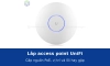 Lắp access point UniFi: cấp nguồn PoE, vị trí lắp và các lỗi hay gặp khi thi công