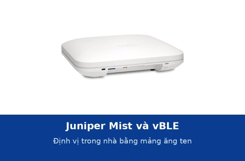 Juniper Mist và vBLE: định vị trong nhà bằng mảng ăng ten 16 phần tử