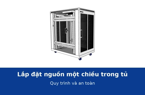 Lắp đặt và đấu nối nguồn một chiều trong tủ thiết bị: quy trình và an toàn