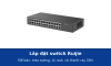 Lắp đặt switch Ruijie theo hướng dẫn hãng: để bàn, treo tường, tủ rack và thanh ray DIN
